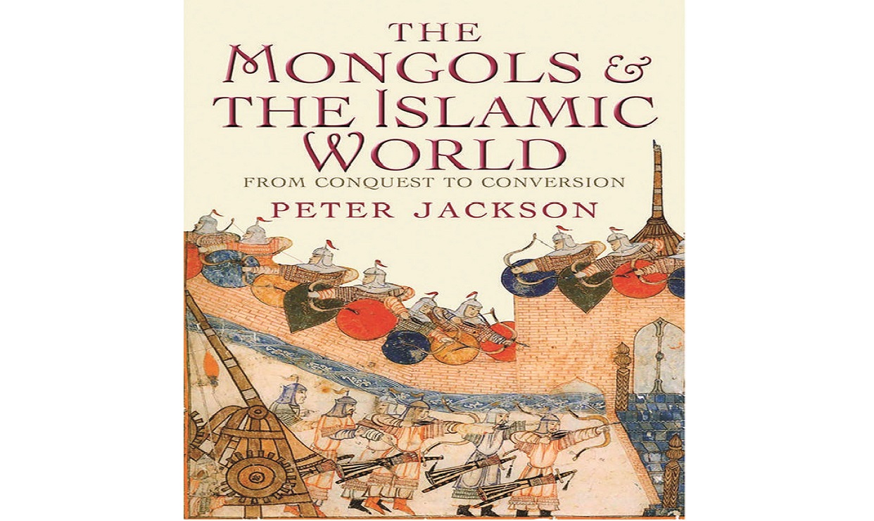 The Mongols and the Islamic World: From Conquest to Conversion