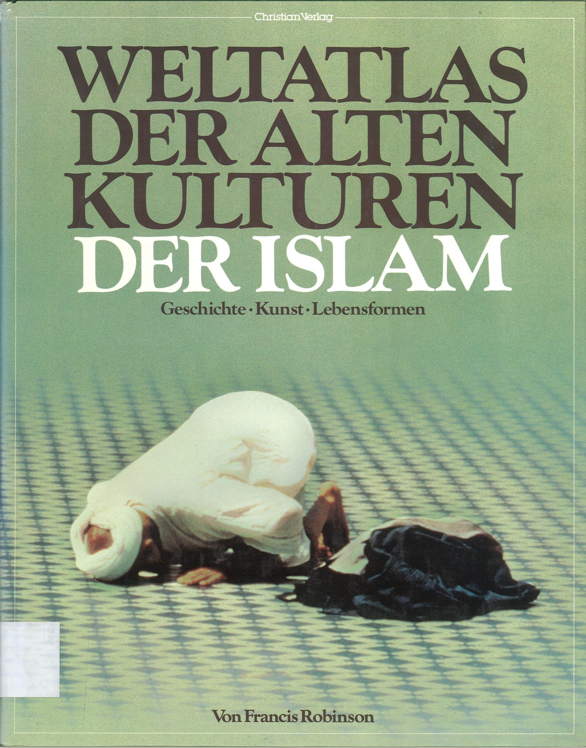 WELTATLAS DER ALTEN KULTUREN DER ISLAM