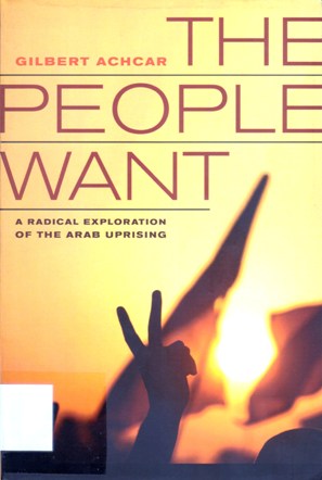 THE PEOPLE WANT A RADICAL EXPLORATION OF THE ARAB UPRISING