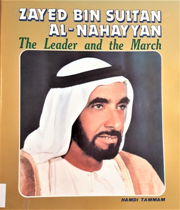 ZAYED BIN SULTAN AL-NAHAYYAN THE LEADER AND THE MARCH