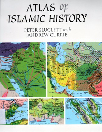 ATLAS OF ISLAMIC HISTORY