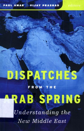 DISPATCHES FROM THE ARAB SPRING