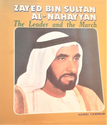 ZAYED BIN SULTAN AL-NAHAYYAN THE LEADER AND THE MARCH