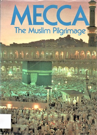 MECCA THE MUSLIM PILGRIMAGE