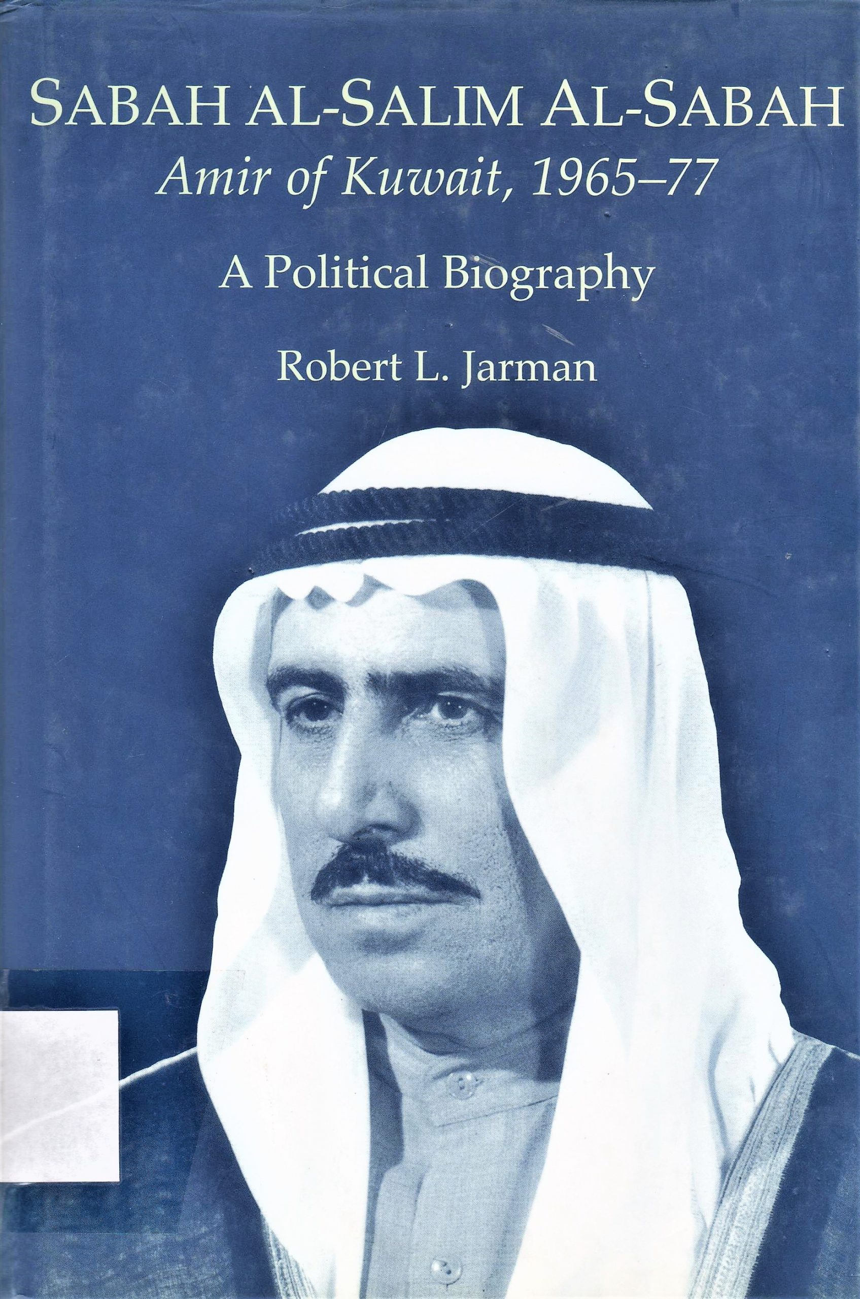 SABAH AL-SALIM AL-SABAH Amir of Kuwait , 1965-77 A Political Biography