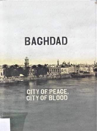 BAGHDAD CITY OF PEACE CITY OF BLOOD