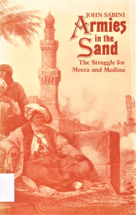 ARMIES IN THE SAND THE STRUGGLE FOR MECCA AND MEDINA