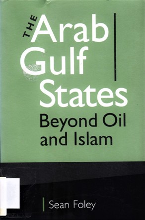 THE ARAB GULF STATES BEYOND OIL AND ISLAM