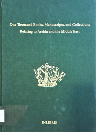 One Thousand Books, Manuscripts and Collections Relating to Arabia and the Middle East